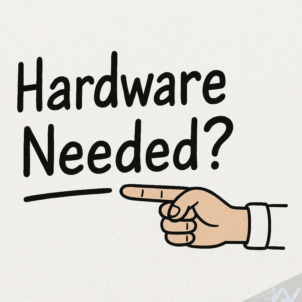 Hardware Needed?